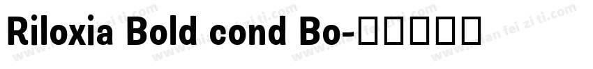 Riloxia Bold cond Bo字体转换